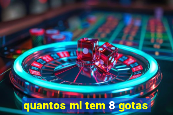 quantos ml tem 8 gotas